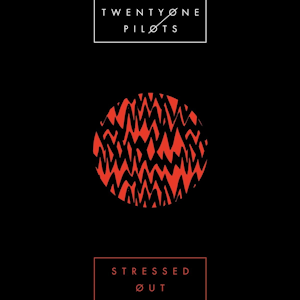 Stressed Out by Twenty One Pilots